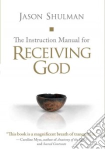 The Instruction Manual for Receiving God libro in lingua di Shulman Jason