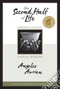 The Second Half of Life libro in lingua di Arrien Angeles