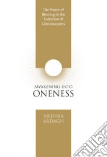 Awakening into Oneness libro in lingua di Ardugh Arjuna