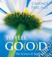 To Feel Good (CD Audiobook) libro in lingua di Pert Candace Ph.D.