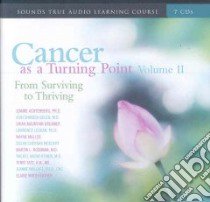 Cancer as a Turning Point (CD Audiobook) libro in lingua di Achterberg Jeanne, Bolen Jean Shinoda, Mountain Dreamer Oriah, Leshan Lawrence, Muller Wayne