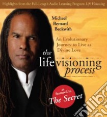 The Life Visioning Process (CD Audiobook) libro in lingua di Beckwith Michael Bernard