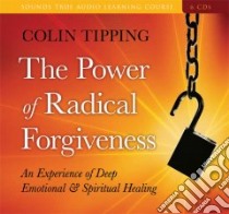 The Power of Radical Forgiveness (CD Audiobook) libro in lingua di Tipping Colin