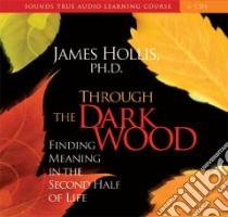 Through the Dark Wood (CD Audiobook) libro in lingua di Hollis James