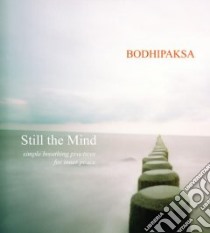 Still the Mind (CD Audiobook) libro in lingua di Bodhipaksa