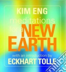Meditations for a New Earth (CD Audiobook) libro in lingua di Eng Kim, Tolle Eckhart (INT)