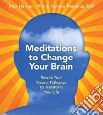 Meditations to Change Your Brain (CD Audiobook) libro in lingua di Hanson Rick, Mendius Rick