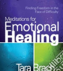 Meditations for Emotional Healing (CD Audiobook) libro in lingua di Brach Tara