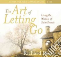 The Art of Letting Go (CD Audiobook) libro in lingua di Rohr Richard