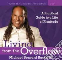 Living from the Overflow (CD Audiobook) libro in lingua di Beckwith Michael Bernard