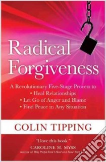 Radical Forgiveness libro in lingua di Tipping Colin C.
