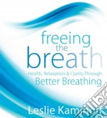 Freeing the Breath (CD Audiobook) libro in lingua di Kaminoff Leslie