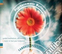 Psychosomatic Wellness (CD Audiobook) libro in lingua di Pert Candace Ph.D.