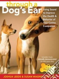 Through a Dog's Ear libro in lingua di Leeds Joshua, Wagner Susan