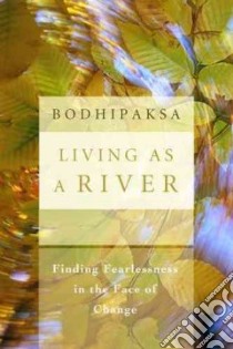 Living As a River libro in lingua di Bodhipaksa