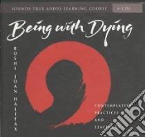 Being With Dying (CD Audiobook) libro in lingua di Halifax Joan