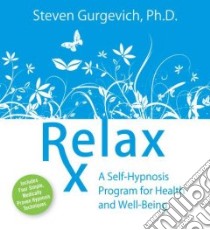 Relax Rx (CD Audiobook) libro in lingua di Gurgevich Steven Ph.D.