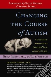 Changing the Course of Autism libro in lingua di Jepson Bryan, Johnson Jane