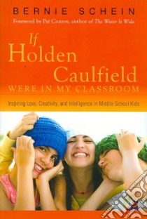 If Holden Caulfield Were in My Classroom libro in lingua di Schein Bernie