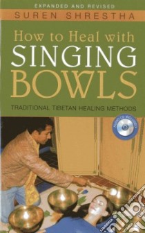 How to Heal With Singing Bowls libro in lingua di Shrestha Suren