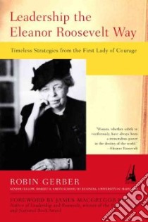 Leadership the Eleanor Roosevelt Way libro in lingua di Gerber Robin