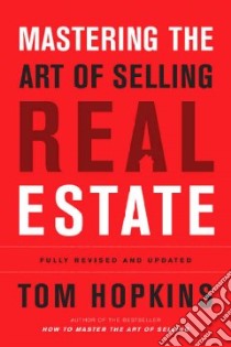 Mastering the Art of Selling Real Estate libro in lingua di Hopkins Tom
