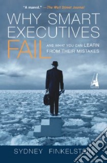 Why Smart Executives Fail libro in lingua di Finkelstein Sydney