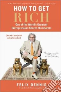 How to Get Rich libro in lingua di Dennis Felix