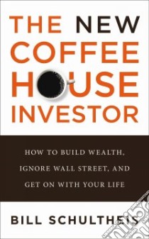 The New Coffeehouse Investor libro in lingua di Schultheis Bill