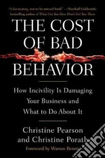 The Cost of Bad Behavior libro in lingua di Pearson Christine, Porath Christine