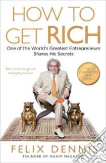 How to Get Rich libro in lingua di Dennis Felix
