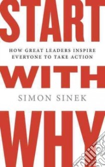 Start With Why libro in lingua di Sinek Simon