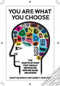 You are What You Choose libro in lingua di de Marchi Scott, Hamilton James T.