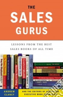 The Sales Gurus libro in lingua di Clancy Andrew B., Soundview Executive Book Summaries