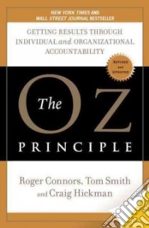 The Oz Principle libro in lingua di Connors Roger, Smith Tom, Hickman Craig