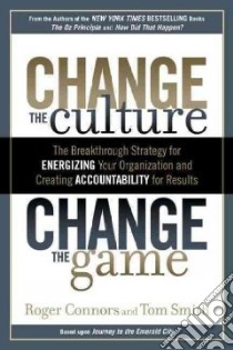 Change the Culture, Change the Game libro in lingua di Connors Roger, Smith Tom