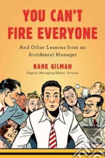 You Can't Fire Everyone libro in lingua di Gilman Hank