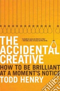 The Accidental Creative libro in lingua di Henry Todd