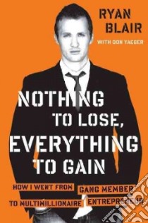 Nothing to Lose, Everything to Gain libro in lingua di Blair Ryan, Yaeger Don