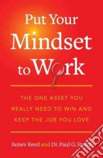 Put Your Mindset to Work libro in lingua di Reed James, Stoltz Paul G. Ph.D.