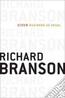 Screw Business As Usual libro in lingua di Branson Richard