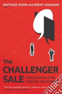 The Challenger Sale libro in lingua di Dixon Matthew, Adamson Brent