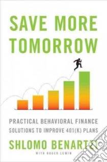 Save More Tomorrow libro in lingua di Benartzi Shlomo, Lewin Roger