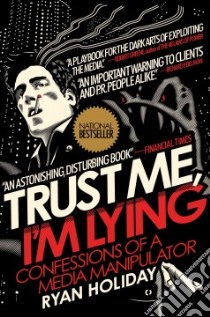 Trust Me, I'm Lying libro in lingua di Holiday Ryan