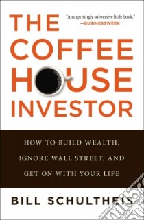 The Coffeehouse Investor libro in lingua di Schultheis Bill