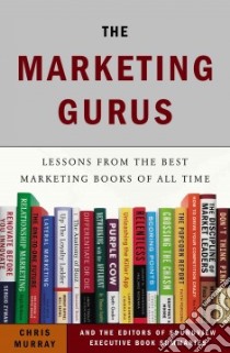 The Marketing Gurus libro in lingua di Murray Chris, Soundview Executive Book Summaries (COR)