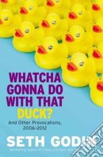 Whatcha Gonna Do With That Duck? libro in lingua di Godin Seth, Jiwa Bernadette (COM)