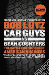 Car Guys vs. Bean Counters libro in lingua di Lutz Bob