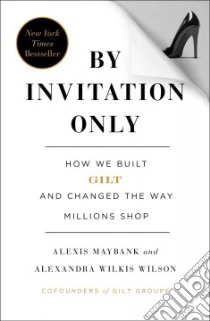 By Invitation Only libro in lingua di Maybank Alexis, Wilson Alexandra Wilkis
