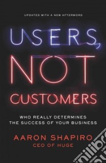 Users, Not Customers libro in lingua di Shapiro Aaron